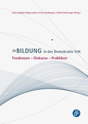 Bildung in der Demokratie II: Tendenzen - Diskurse - Praktiken (Schriftenreihe der Deutschen Gesellschaft für Erziehungswissenschaft (DGfE)) von BUDRICH