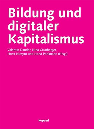 Bildung und digitaler Kapitalismus Bildung und digitaler Kapitalismus von kopaed