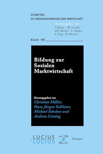 Bildung zur Sozialen Marktwirtschaft (Schriften zu Ordnungsfragen der Wirtschaft, 99, Band 99)