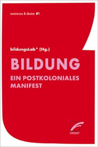 Bildung: Ein postkoloniales Manifest (resistance & desire)