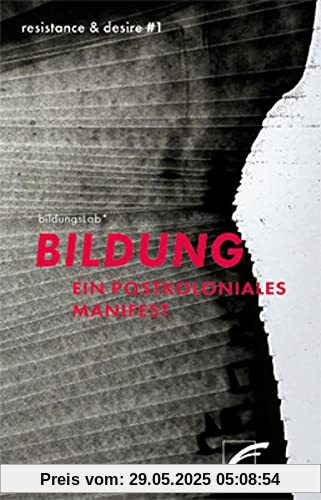 Bildung: Ein postkoloniales Manifest (resistance & desire)