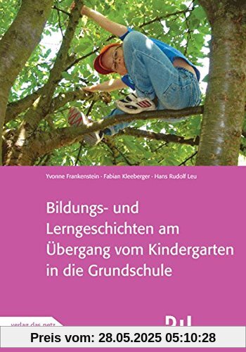 Bildungs- und Lerngeschichten am Übergang vom Kindergarten in die Grundschule: Bildungs- und Lerngeschichten spezial Bildungs- und Lerngeschichten am Übergang vom Kindergarten in die Grundschule: Bildungs- und Lerngeschichten spezial