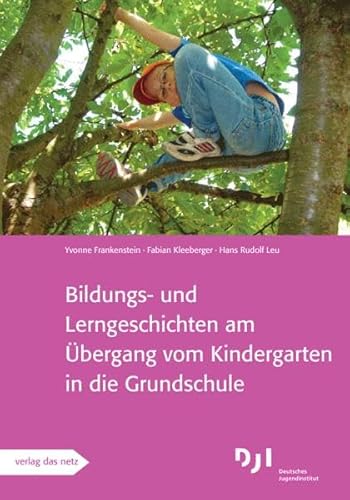 Bildungs- und Lerngeschichten am Übergang vom Kindergarten in die Grundschule: Bildungs- und Lerngeschichten spezial Bildungs- und Lerngeschichten am Übergang vom Kindergarten in die Grundschule: Bildungs- und Lerngeschichten spezial