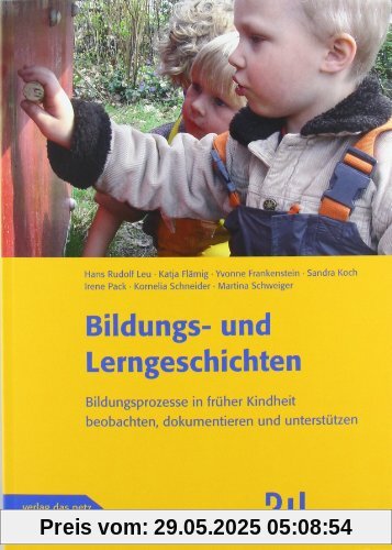 Bildungs- und Lerngeschichten: Bildungsprozesse in früher Kindheit beobachten, dokumentieren und unterstützen Bildungs- und Lerngeschichten: Bildungsprozesse in früher Kindheit beobachten, dokumentieren und unterstützen