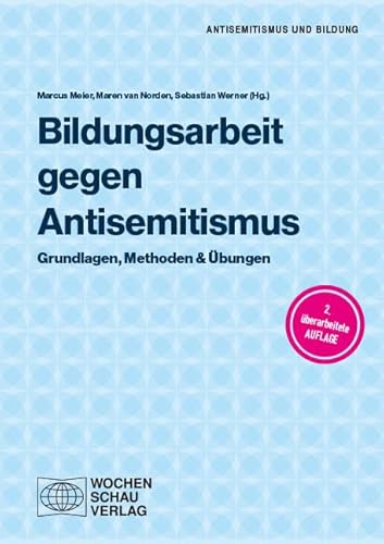 Bildungsarbeit gegen Antisemitismus: Grundlagen, Methoden & Übungen (Antisemitismus und Bildung)