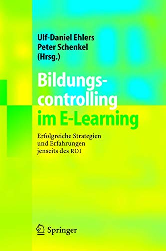 Bildungscontrolling im E-Learning: Erfolgreiche Strategien und Erfahrungen jenseits des ROI (German Edition)