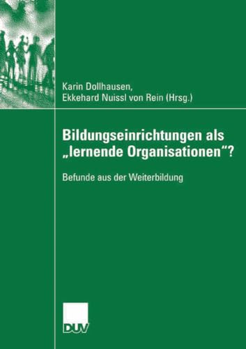 Bildungseinrichtungen als "lernende Organisationen"?: Befunde aus der Weiterbildung von Deutscher Universitätsverlag
