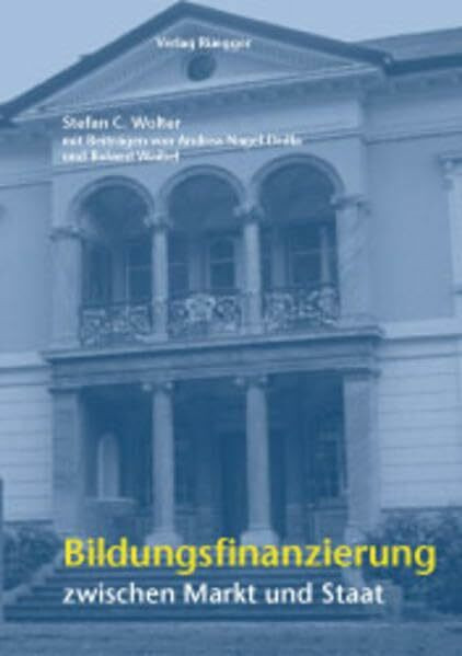 Bildungsfinanzierung zwischen Markt und Staat (Beitr�ge zur Bildungs�konomie)