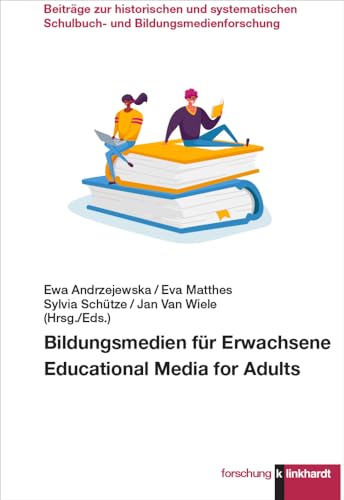 Bildungsmedien für Erwachsene: Educational Media for Adults (klinkhardt forschung. Beiträge zur historischen und systematischen Schulbuch- und Bildungsmedienforschung) von Verlag Julius Klinkhardt GmbH & Co. KG