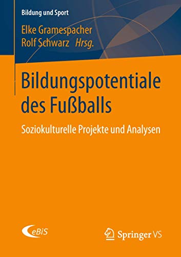 Bildungspotentiale des Fußballs: Soziokulturelle Projekte und Analysen (Bildung und Sport, Band 12) von Springer VS