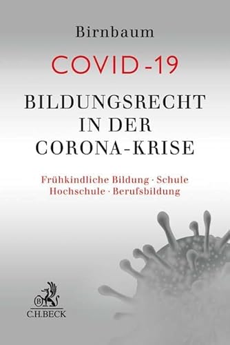 Bildungsrecht in der Corona-Krise: Frühkindliche Bildung - Schule - Hochschule - Berufsbildung (COVID-19) von Beck C. H.