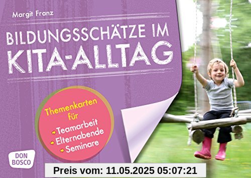 Bildungsschätze im Kita-Alltag: Themenkarten für Teamarbeit, Elternabende, Seminare Bildungsschätze im Kita-Alltag: Themenkarten für Teamarbeit, Elternabende, Seminare
