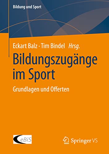 Bildungszugänge im Sport: Grundlagen und Offerten (Bildung und Sport, Band 29) von Springer VS