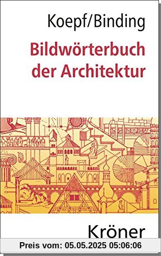 Bildwörterbuch der Architektur: Mit englischem, französischem, italienischem und spanischem Fachglossar (Kröners Taschenausgaben (KTA))