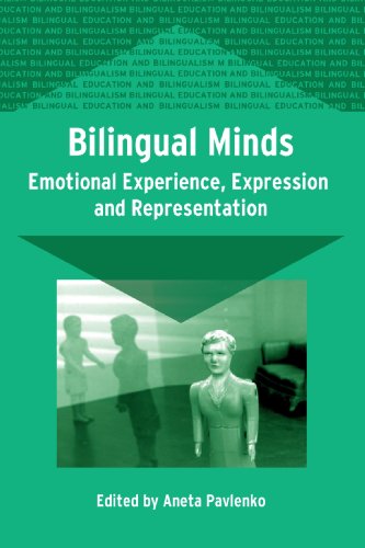 Bilingual Minds: Emotional Experience, Expression, and Representation (Bilingual Education And Bilingualism, 56)