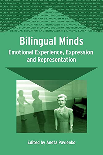 Bilingual Minds: Emotional Experience, Expression, and Representation (Bilingual Education And Bilingualism, 56) von Multilingual Matters