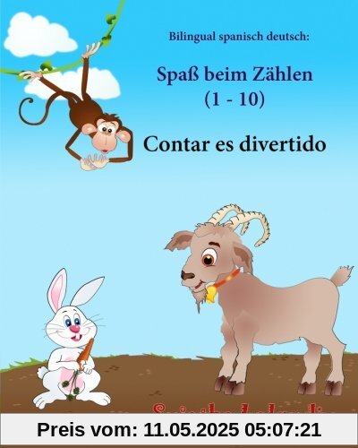 Bilingual spanisch deutsch: Spaß beim Zählen: Zweisprachiges Kinderbuch ab 1 - 6 Jahren (Deutsch - Spanisch)libro bilingue para ninos, spanisch für kinder, deutsch spanisch kinderbuch