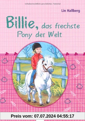 Billie, das frechste Pony der Welt: Sammelband enthält Frechdachs Billie, liebster Freund und Billie und das kleine Fohlen