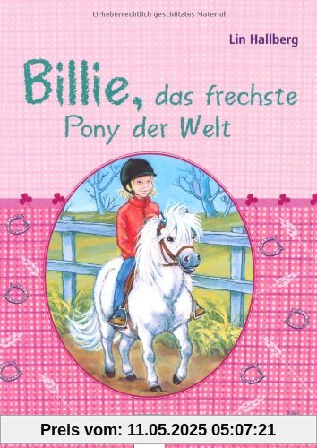 Billie, das frechste Pony der Welt: Sammelband enthält Frechdachs Billie, liebster Freund und Billie und das kleine Fohlen Billie, das frechste Pony der Welt: Sammelband enthält Frechdachs Billie, liebster Freund und Billie und das kleine Fohlen