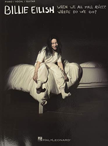 Billie Eilish - When We All Fall Asleep, Where Do We Go?: When We All Fall Asleep, Where Do We Go? Piano/Vocal/guitar Billie Eilish - When We All Fall Asleep, Where Do We Go?: When We All Fall Asleep, Where Do We Go? Piano/Vocal/guitar