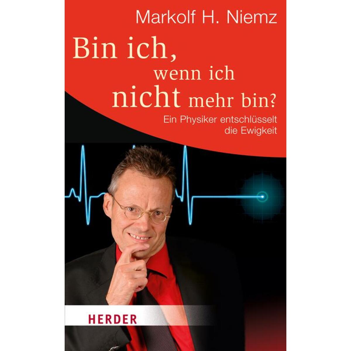 Bin ich, wenn ich nicht mehr bin? Bin ich, wenn ich nicht mehr bin? von Herder Verlag GmbH