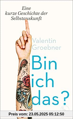 Bin ich das?: Eine kurze Geschichte der Selbstauskunft