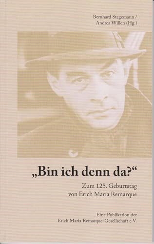 "Bin ich denn da?": Zum 125. Geburtstag von Erich Maria Remarque von Isensee, Florian, GmbH