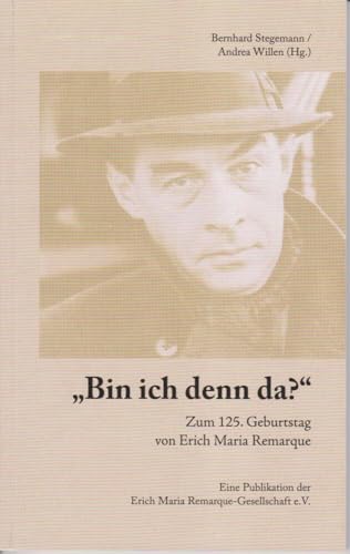 "Bin ich denn da?": Zum 125. Geburtstag von Erich Maria Remarque von Isensee, Florian, GmbH