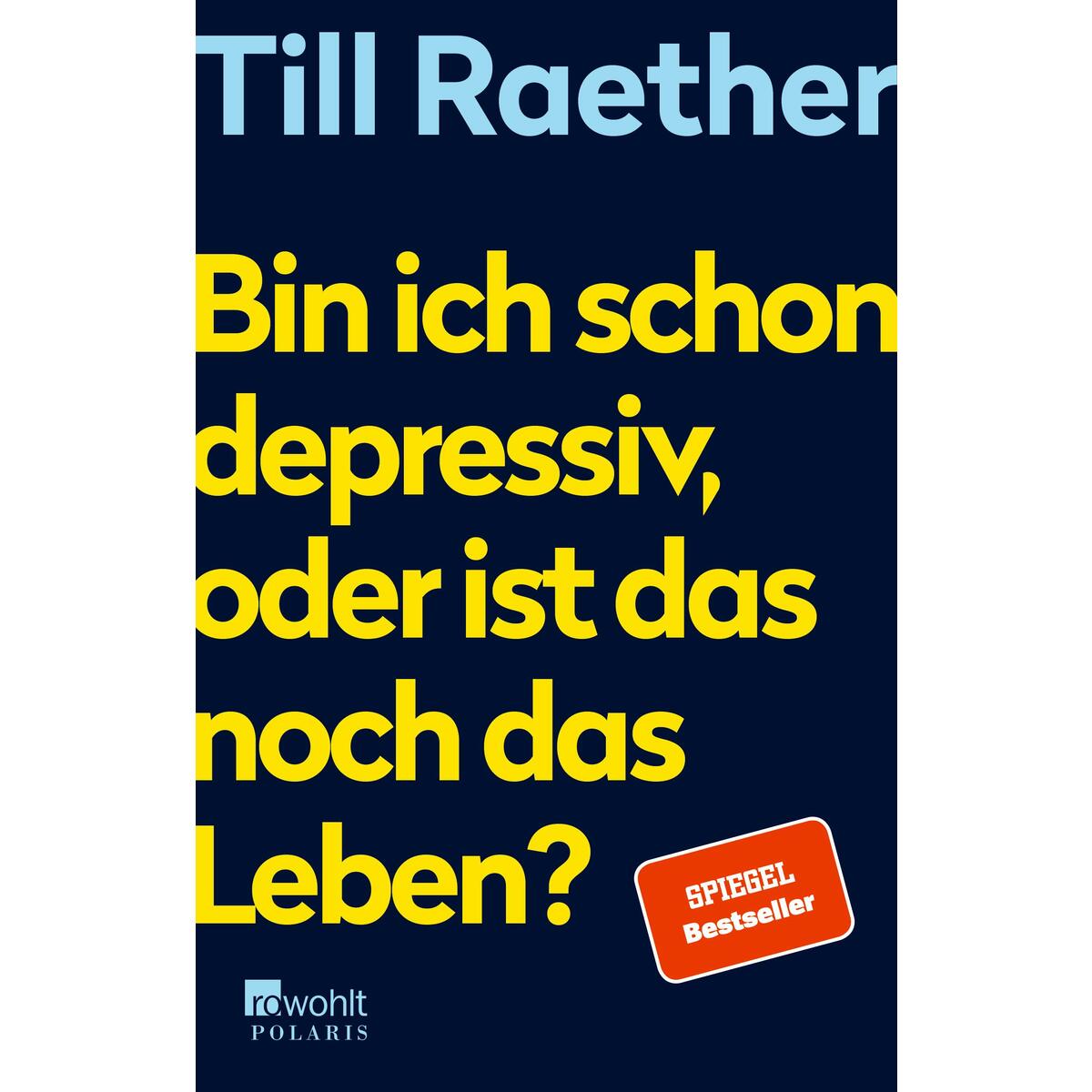 Bin ich schon depressiv, oder ist das noch das Leben? von Rowohlt Taschenbuch