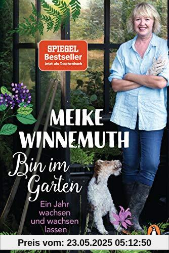 Bin im Garten: Ein Jahr wachsen und wachsen lassen - Erweiterte Ausgabe