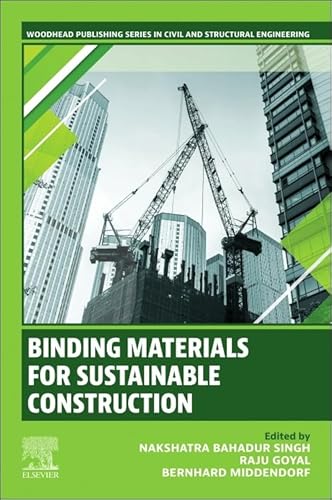 Binding Materials for Sustainable Construction (Woodhead Publishing Series in Civil and Structural Engineering) von Woodhead Publishing