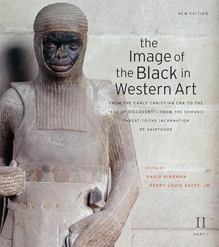 The Image of the Black in Western Art: From the Early Christian Era to the "Age of Discovery": From the Demonic Threat to the Incarnation of Sainthood: Volume II von Belknap Press