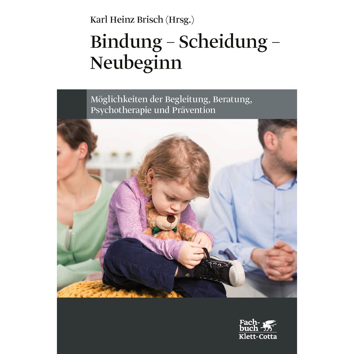 Bindung - Scheidung - Neubeginn Bindung - Scheidung - Neubeginn von Klett-Cotta Verlag