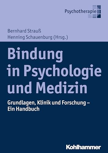 Bindung in Psychologie und Medizin: Grundlagen, Klinik und Forschung - Ein Handbuch von Kohlhammer W.