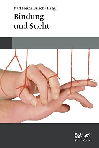 Bindung und Sucht von Klett-Cotta