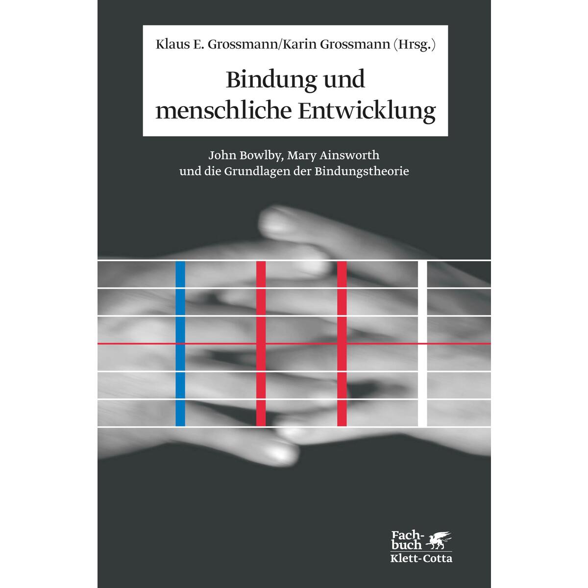 Bindung und menschliche Entwicklung Bindung und menschliche Entwicklung von Klett-Cotta Verlag