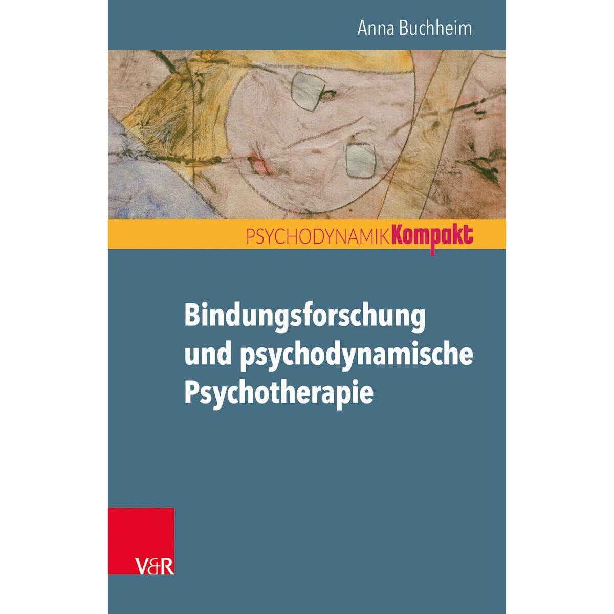 Bindungsforschung und psychodynamische Psychotherapie von Vandenhoeck + Ruprecht