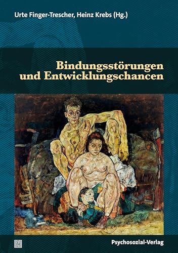 Bindungsstörungen und Entwicklungschancen (Psychoanalytische Pädagogik) von Psychosozial-Verlag