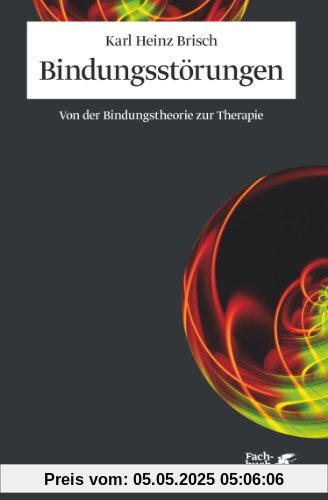Bindungsstörungen: Von der Bindungstheorie zur Therapie