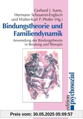 Bindungstheorie und Familiendynamik: Anwendung der Bindungstheorie in Beratung und Therapie