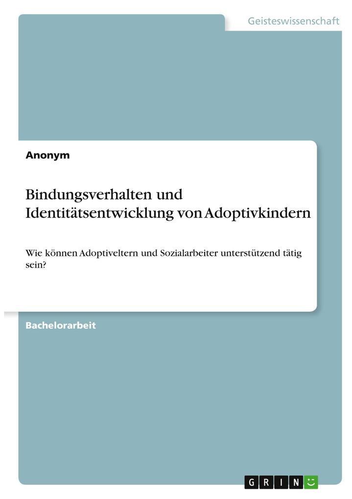 Bindungsverhalten und Identitätsentwicklung von Adoptivkindern von GRIN Verlag