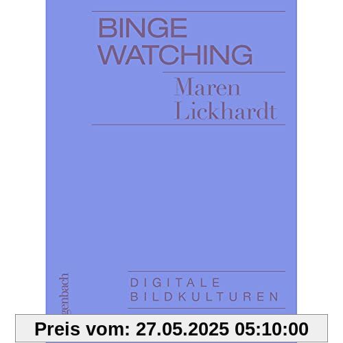 Binge Watching - Digitale Bildkulturen (Allgemeines Programm - Sachbuch)
