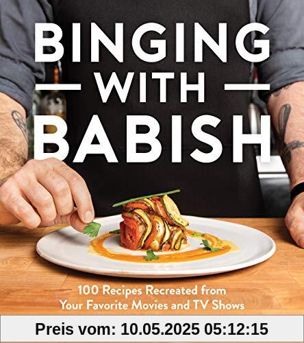 Binging with Babish: 100 Recipes Recreated from Your Favorite Movies and TV Shows Binging with Babish: 100 Recipes Recreated from Your Favorite Movies and TV Shows