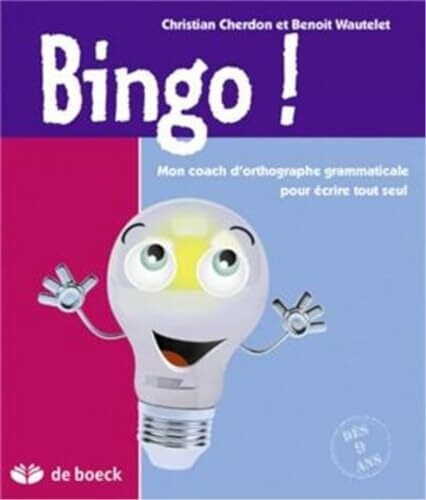 Bingo ! - Mon coach d'orthographe grammaticale pour �crire tout seul