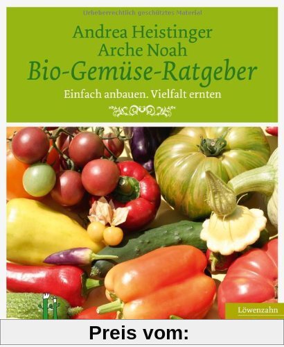 Bio-Gemüse-Ratgeber. Einfach anbauen. Vielfalt ernten