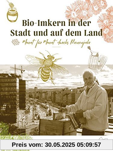 Bio-Imkern in der Stadt und auf dem Land: Monat für Monat durchs Bienenjahr