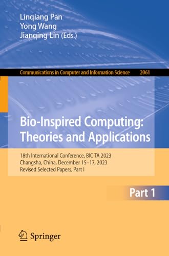 Bio-Inspired Computing: Theories and Applications: 18th International Conference, BIC-TA 2023, Changsha, China, December 15–17, 2023, Revised Selected ... and Information Science, 2061, Band 2061)