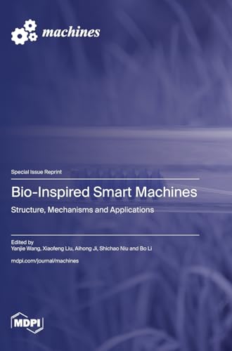 Bio-Inspired Smart Machines: Structure, Mechanisms and Applications von MDPI AG
