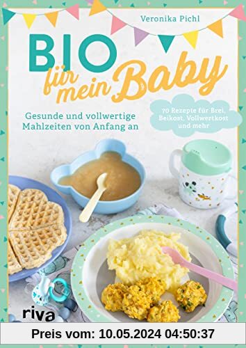 Bio für mein Baby: Gesunde und vollwertige Mahlzeiten von Anfang an. 70 Rezepte für Brei, Beikost, Vollwertkost und mehr. Beikosteinführung, Babybrei selber machen, Baby Led Weaning