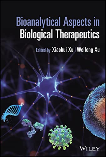 Bioanalytical Aspects in Biological Therapeutics (Wiley on Pharmaceutical Science and Biotechnology: Practices, Applications and Methods) von Wiley